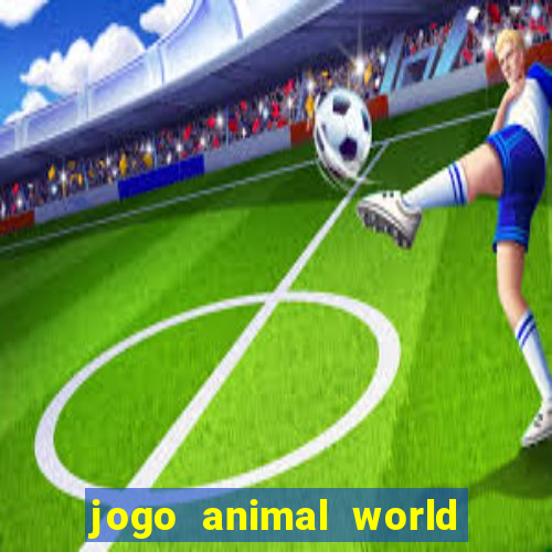 jogo animal world paga mesmo